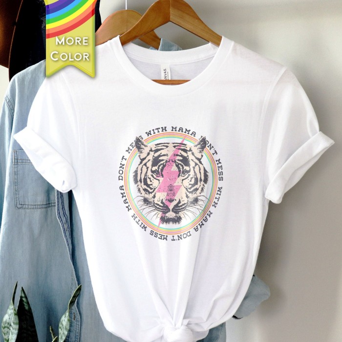 Don't Mess With Mama, Women's T-Shirt, Mama Tiger T-Shirt, Mother's Day Gift, Mom T-Shirt,  Love Your Mama