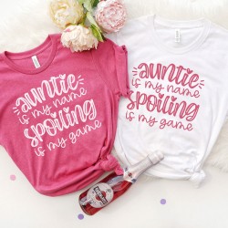 Auntie is My Name Spoiling is My Game Shirt,Best Aunt Ever Shirt, Auntie Shirt, New Aunt Shirt, Funny Aunt Tee, Best Aunt Shirt, Bae Shirt