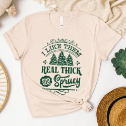 I Like Them Real Thick And Sprucey Shirt, Funny Christmas Tree Shirt, Funny Christmas Tee Shirt,Retro Women's Christmas Gift, Holiday Xmas I Like Them Real Thick And Sprucey Shirt, Funny Christmas Tree Shirt, Funny Christmas Tee Shirt,Retro Women's Christmas Gift, Holiday Xmas