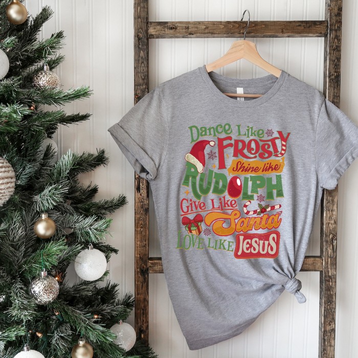 Dance Like Frosty Shine Like Rudolph Give Like Santa Love Like Jesus Shirt, Rudolph Red Nose Reindeer Tee, Noel Shirt