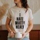 I Hate Matty Healy T Shirt, The 1975 Shirt, Cotton Gifts for Her, Funny Unisex Shirt, Christmas Gift, Birthday Shirt ,Present 1975