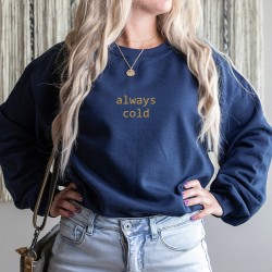 Always Cold Sweatshirt /Hoodie, UNISEX Adult Funny Sweatshirt Weather, Vintage Fall Crewneck, Autumn Winter Snow Sweatshirt
